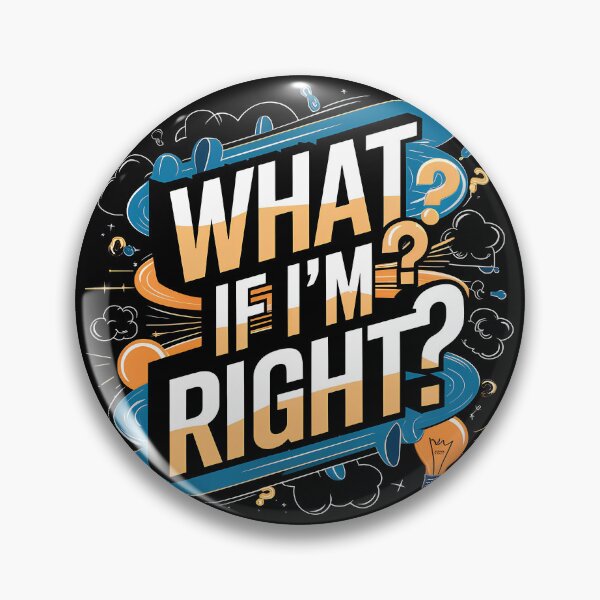 Item preview, What If I'm Right? designed and sold by Art Intelligence.