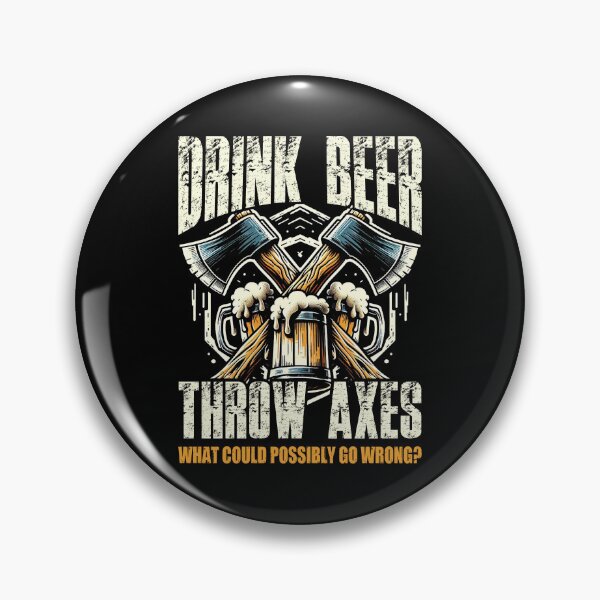 Item preview, Axe Throwing, Drink Beer Throw Axes Classic Funny Saying designed and sold by Maljonic.