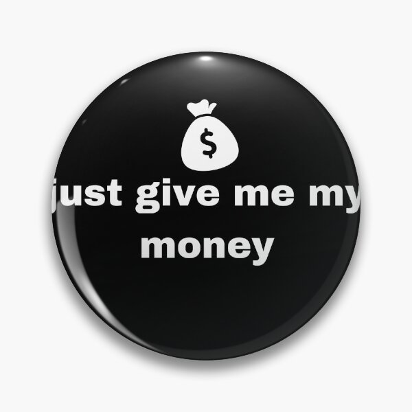 Item preview, just give me my money designed and sold by Jessica  art.