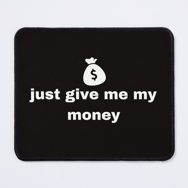 Item preview, just give me my money designed and sold by Jessica  art.