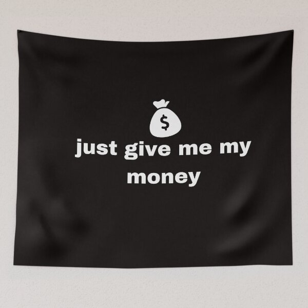 Item preview, just give me my money designed and sold by Jessica  art.