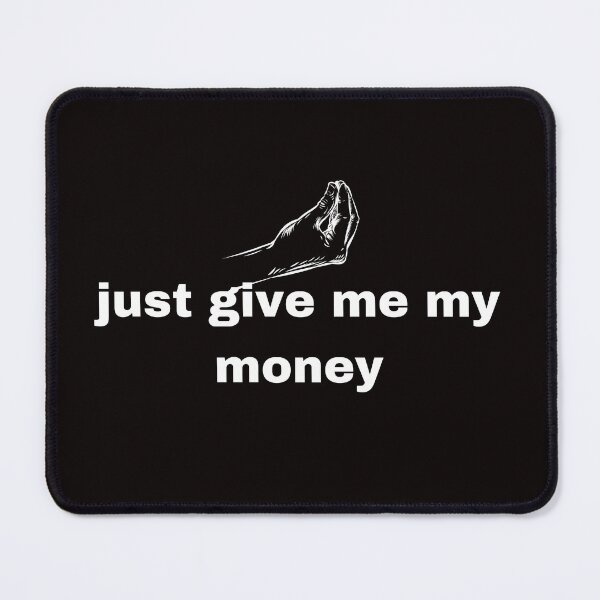 Item preview, just give me my money designed and sold by Jessica  art.