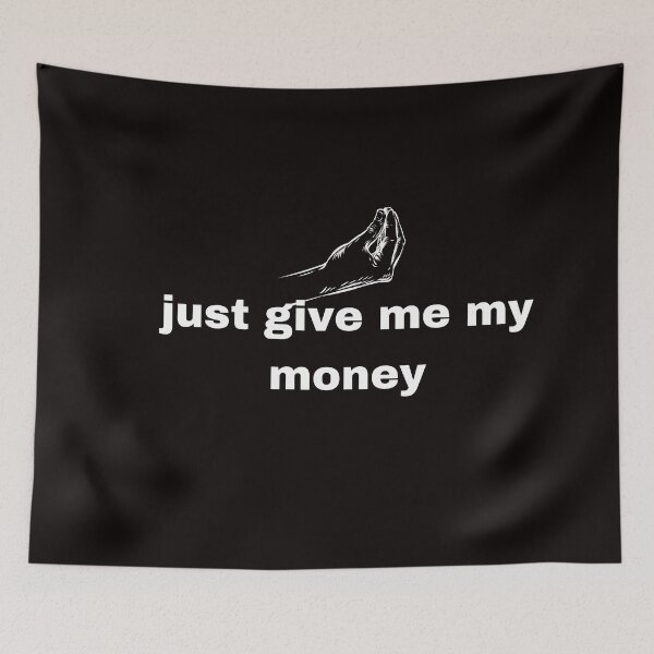 Item preview, just give me my money designed and sold by Jessica  art.