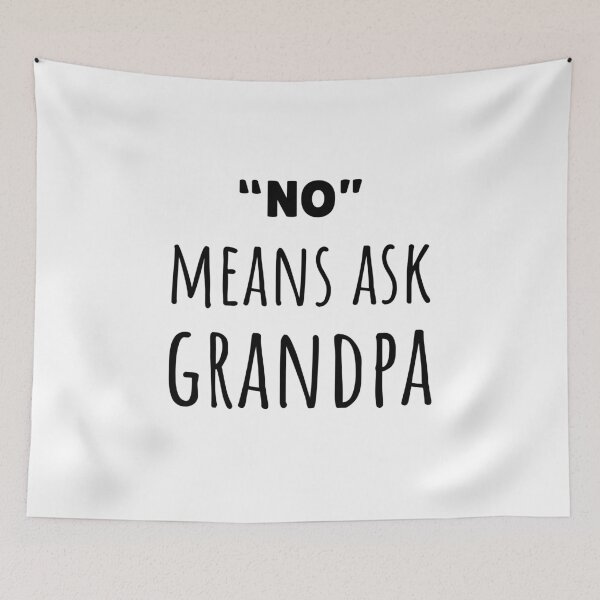Item preview, No Means Ask Grandpa Funny Grandfather Baby Saying designed and sold by CuteLovelyDesigns.