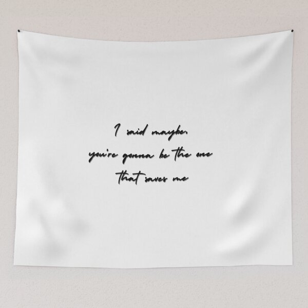 Item preview, I Said Maybe, You're Gonna Be The One That Saves Me designed and sold by ItsAMugsGame.