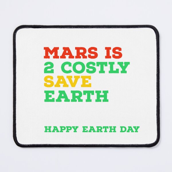 Item preview, Mars is too costly Save Earth Merchandise Design designed and sold by Design E Khaas.