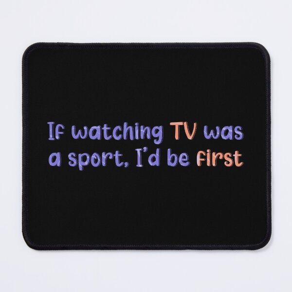 Item preview, If Watching TV Was A Sport, I'd Be First | TV Addict | TV Lover | TV Shows | TV Series designed and sold by PrintEveryday.