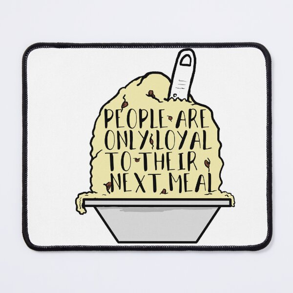 Item preview, People Are Only Loyal To Their Next Meal designed and sold by Shooz34.