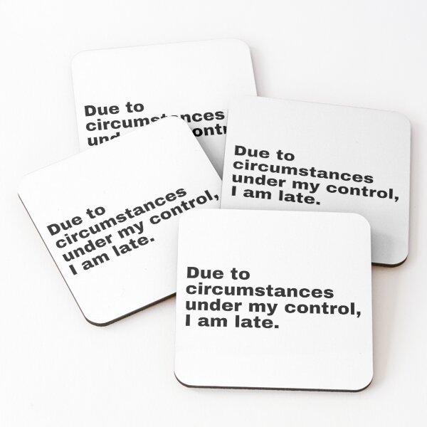 Item preview, Due to circumstances under my control, I am late. designed and sold by SWETA HALDER.
