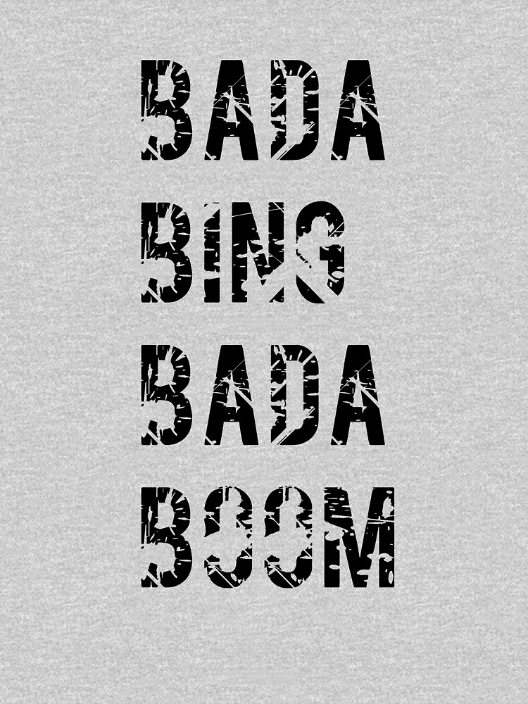 Bada Bing Bada Boom Forget About It