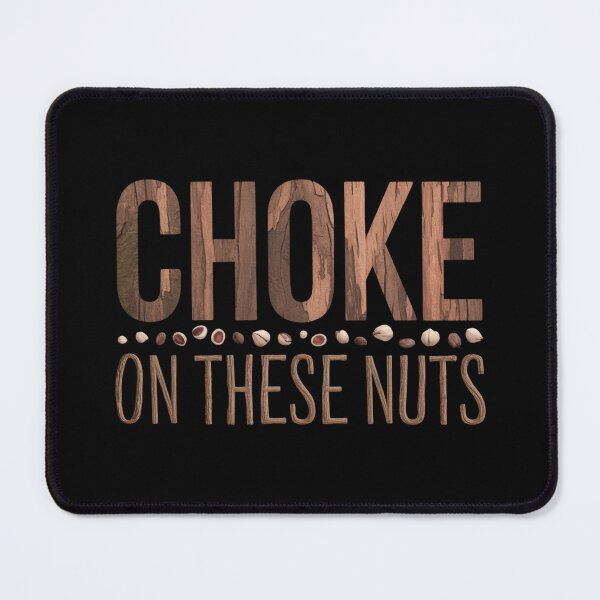 Item preview, Choke On These Nuts designed and sold by Heneket.
