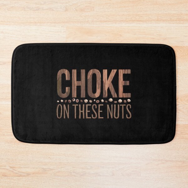 Item preview, Choke On These Nuts designed and sold by Heneket.