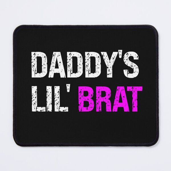 Item preview, Daddy's Lil' Brat Sarcastic Submissive Saying designed and sold by SharpThreadZ.