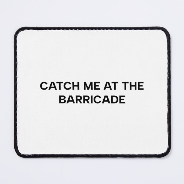 Item preview, Catch me at the barricade designed and sold by yourlocalltyler.