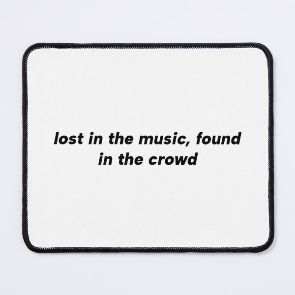 Item preview, Lost in the music, found in the crowd designed and sold by yourlocalltyler.