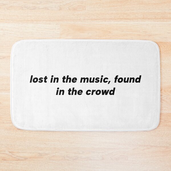 Item preview, Lost in the music, found in the crowd designed and sold by yourlocalltyler.