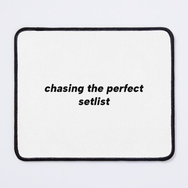 Item preview, Chasing the perfect setlist designed and sold by yourlocalltyler.