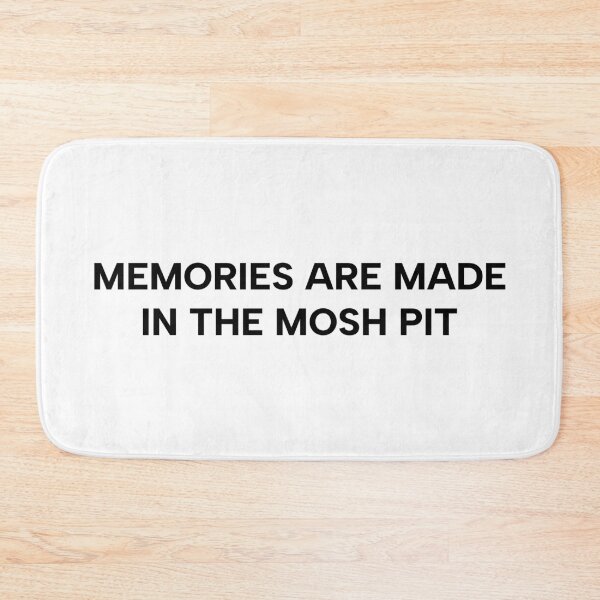 Item preview, Memories are made in the mosh pit designed and sold by yourlocalltyler.