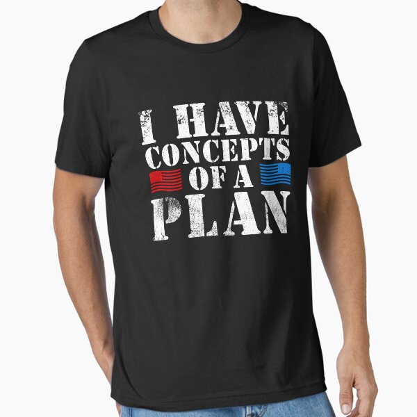 Item preview, I have Concepts Of A Plan Funny Political T-Shirt designed and sold by JOSHS-TEES.