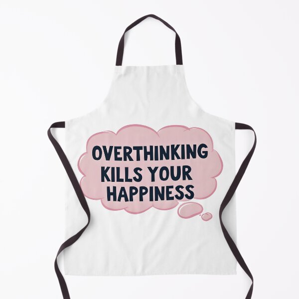 Item preview, Overthinking Kills Your Happiness designed and sold by MAD's Recreation Studio.