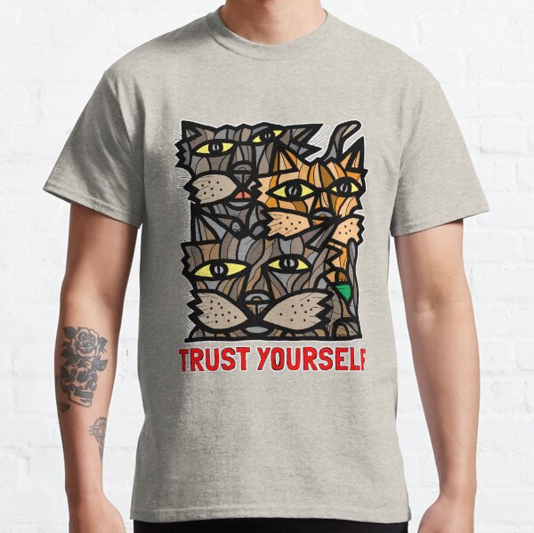 "Trust Yourself" Classic T-Shirt