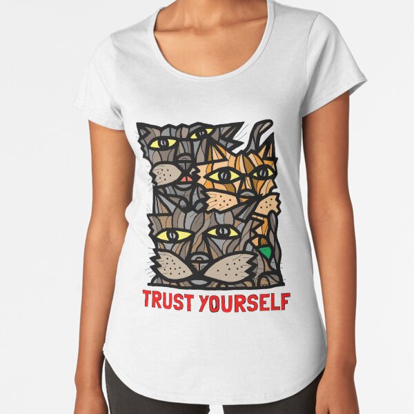 "Trust Yourself" Premium Scoop T-Shirt