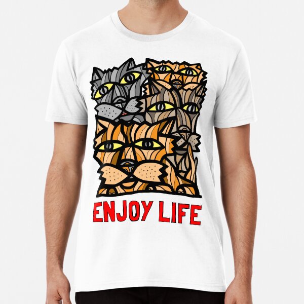"Enjoy Life" Premium T-Shirt