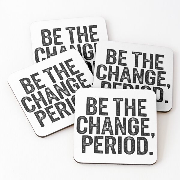 Item preview, Be The Change, Period Black Grunge Text designed and sold by Designed-By-Q.