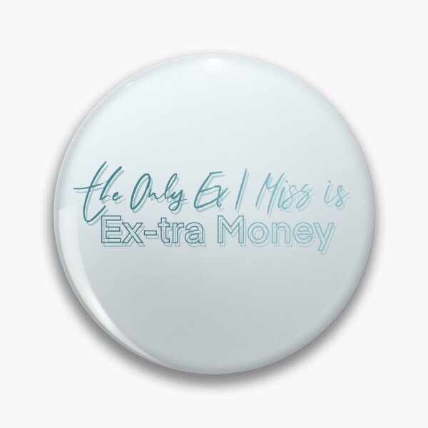 Item preview, The only ex I miss is the extra money designed and sold by cranberryrose22.