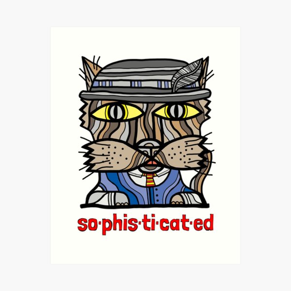 "so-phis-ti-cat-ed" Art Print