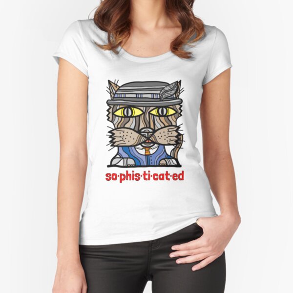 "so-phis-ti-cat-ed" Fitted Scoop T-Shirt