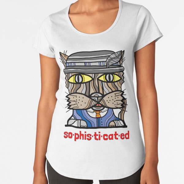 "so-phis-ti-cat-ed" Premium Scoop T-Shirt