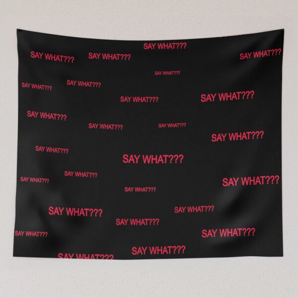 Item preview, SAY WHAT??? designed and sold by Salisha Wheeler.