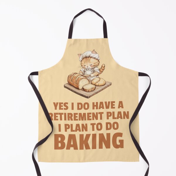 Item preview, Yes I do have a retirement plan I plan to do baking designed and sold by 87-Aesthetics.