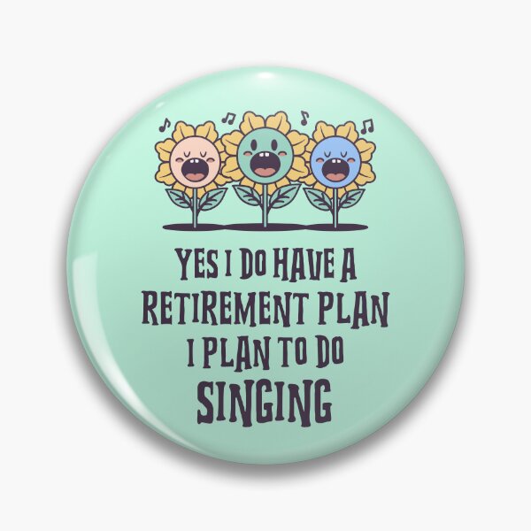 Item preview, Yes I do have a retirement plan I plan to do Singing designed and sold by 87-Aesthetics.