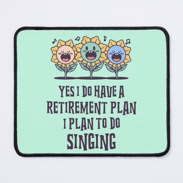 Item preview, Yes I do have a retirement plan I plan to do Singing designed and sold by 87-Aesthetics.