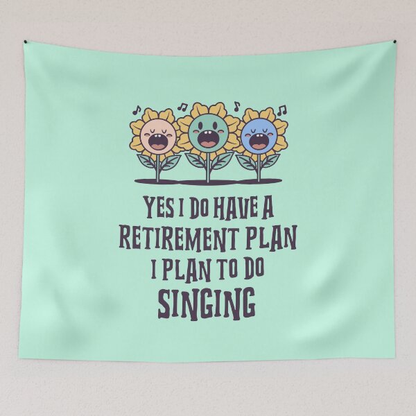 Item preview, Yes I do have a retirement plan I plan to do Singing designed and sold by 87-Aesthetics.