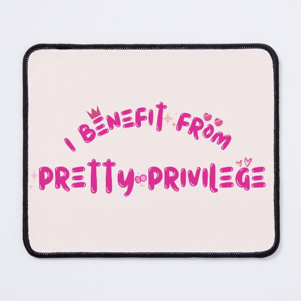 Item preview, I Benefit from Pretty Privilege HD T Shirt / Sticker  designed and sold by Designsleashed.