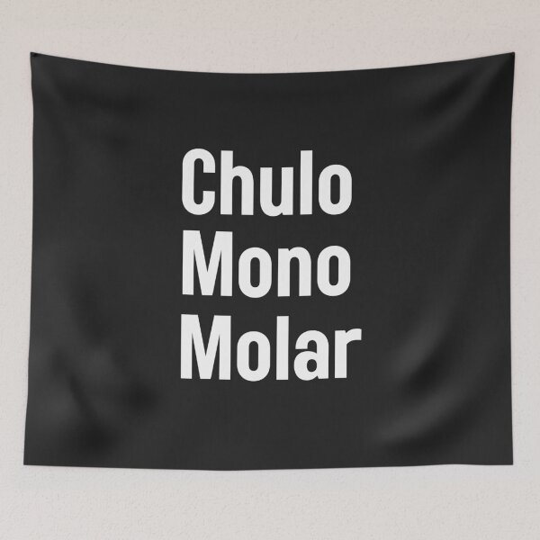 Item preview, Funniest Spanish Slang I'm Chulo Mono Molar Cute Cool and Neat designed and sold by wigobun.