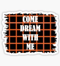 Come Dream With Me Sticker
