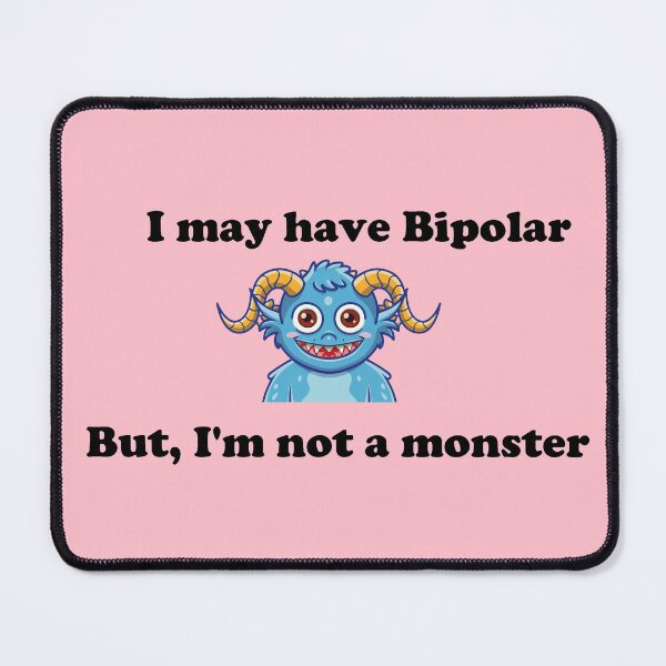 Item preview, I may have Bipolar, but I'm not a monster - Black Text Version designed and sold by Idea-Artwork.