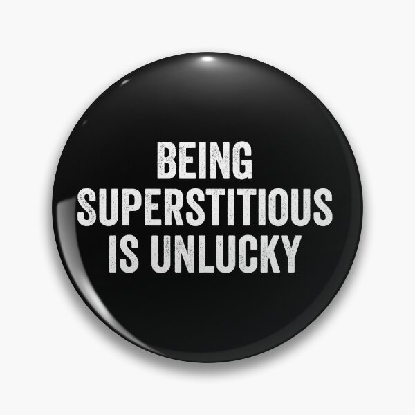 Item preview, Being Superstitious is Unlucky designed and sold by kevzadevinca.