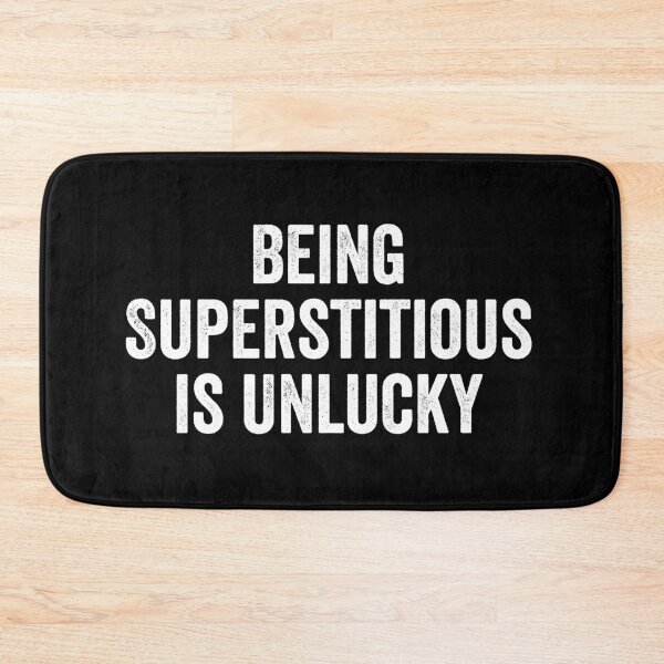Item preview, Being Superstitious is Unlucky designed and sold by kevzadevinca.