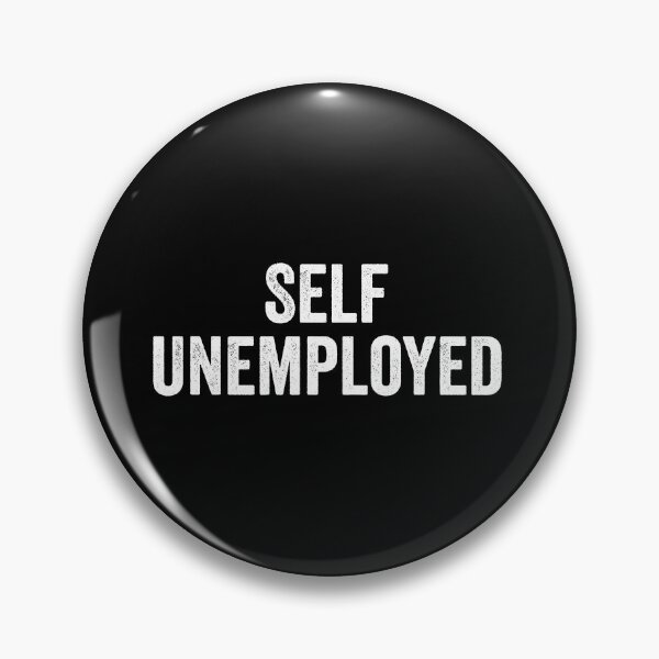 Item preview, Self Unemployed - Job Seeker Funny Saying designed and sold by kevzadevinca.