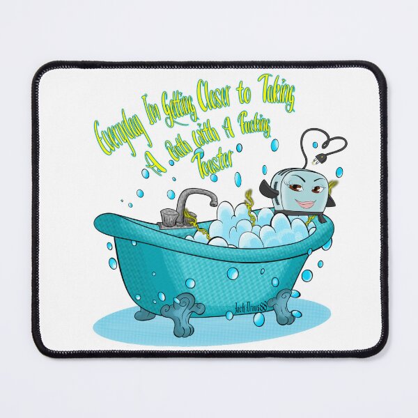 Item preview, Toaster bath everyday I’m getting closer to taking a bath with a f##king toaster designed and sold by JackDraws88.