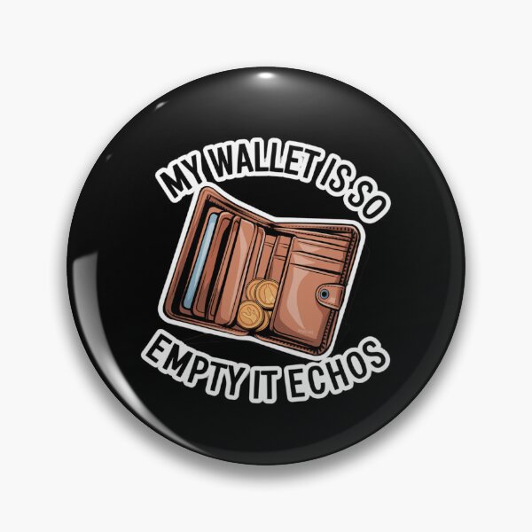 Item preview, My Wallet Is So Empty It Echos designed and sold by Peter Stawicki.