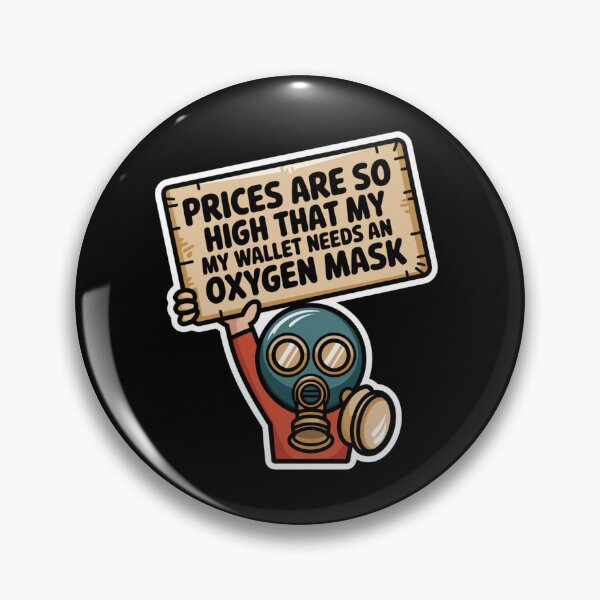 Item preview, Prices Are So High My Wallet Needs and Oxygen Mask designed and sold by Peter Stawicki.