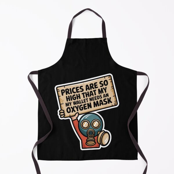 Item preview, Prices Are So High My Wallet Needs and Oxygen Mask designed and sold by Peter Stawicki.