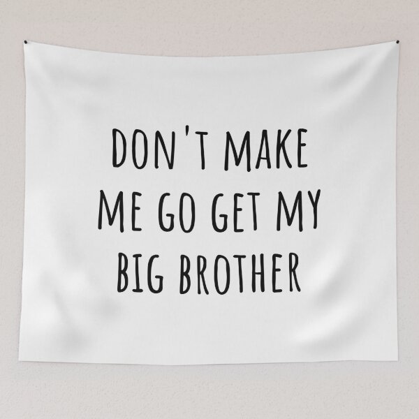 Item preview, Don't Make Me Go Get My Big Brother Funny Siblings designed and sold by CuteLovelyDesigns.