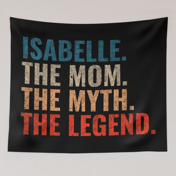 Item preview, Isabelle The Mom The Myth The Legend Isabelle Name Retro 70s distress designed and sold by Teelogic.
